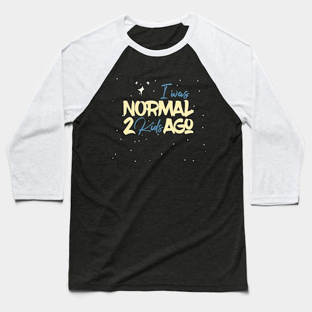 I Was Normal 2 Kids Ago Baseball T-Shirt by UnderDesign